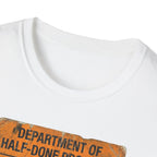 Department of Half-Done Projects T-Shirt