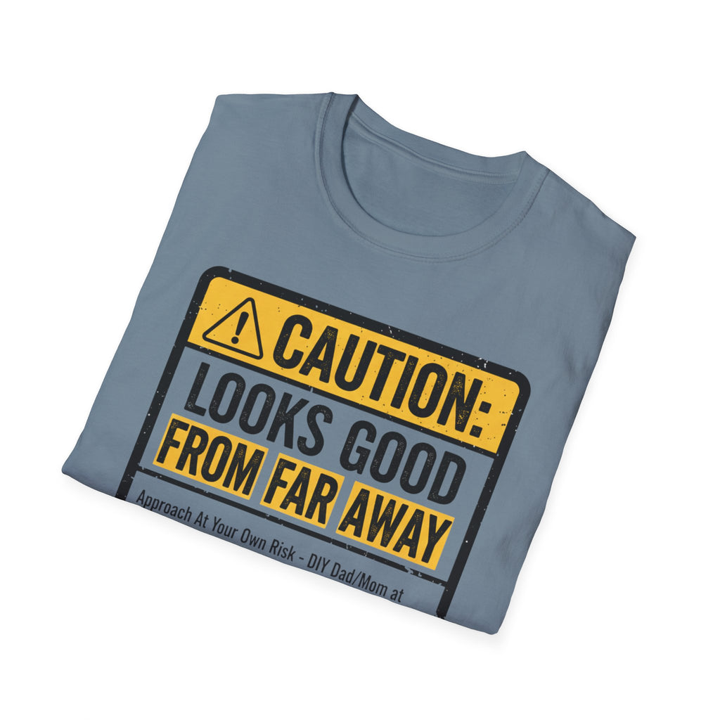 Caution Looks Good From Far Away T-Shirt