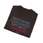Endless Repairs. Sleepless Nights. Empty Wallet. Fullest Heart T-Shirt