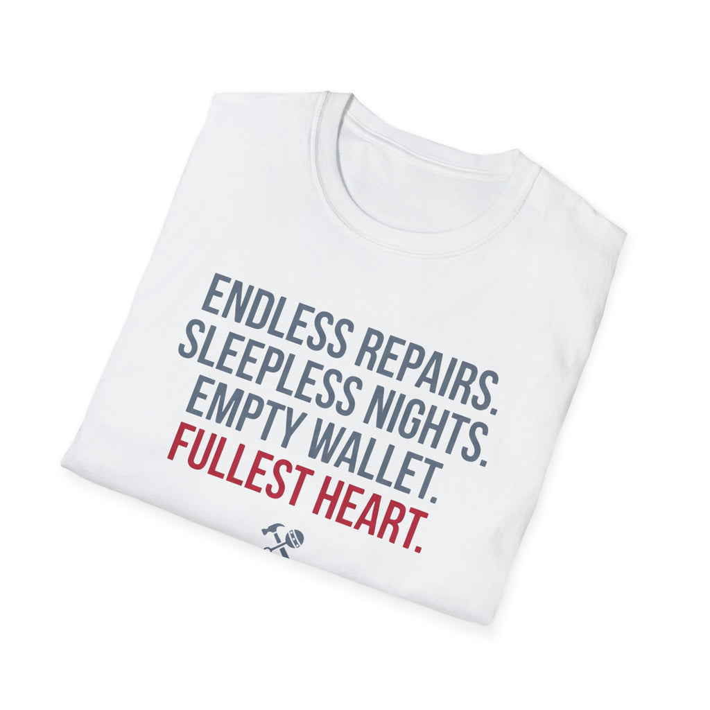 Endless Repairs. Sleepless Nights. Empty Wallet. Fullest Heart T-Shirt