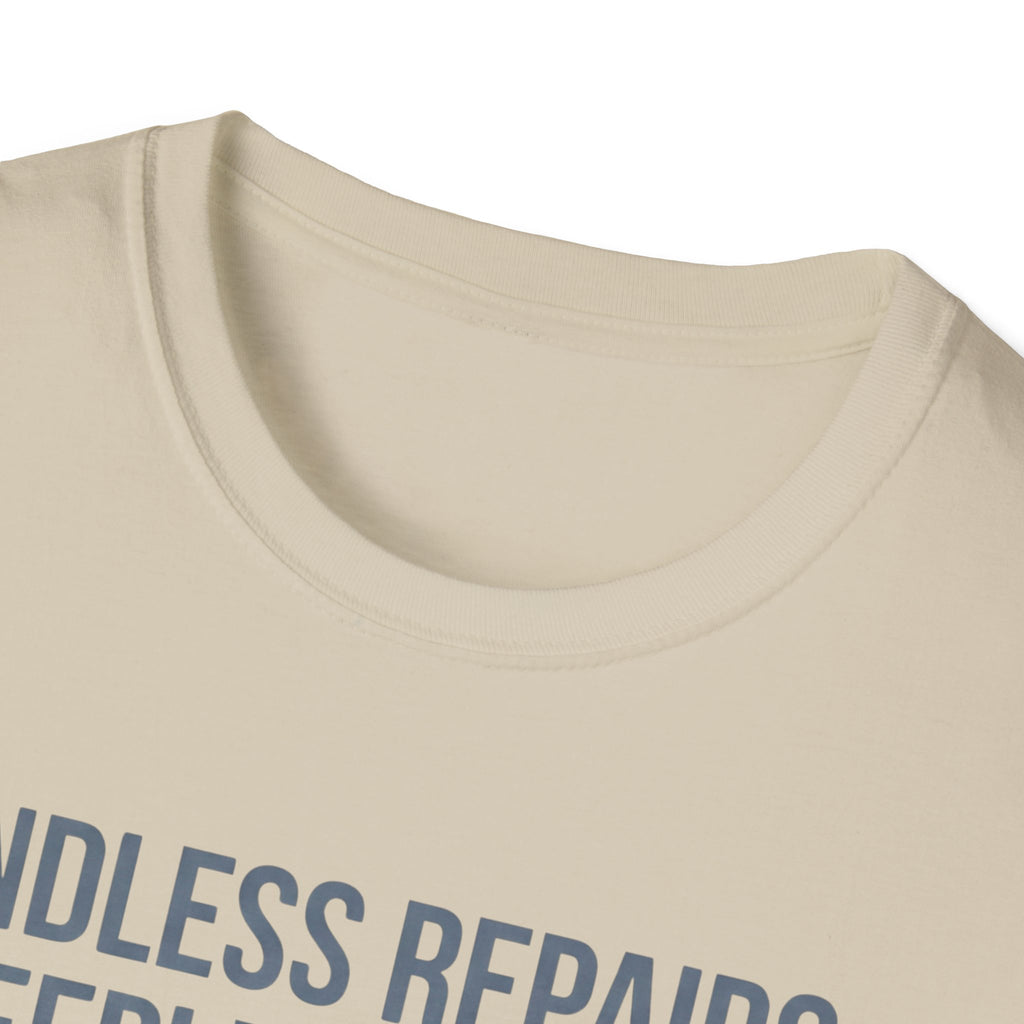 Endless Repairs. Sleepless Nights. Empty Wallet. Fullest Heart T-Shirt