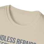 Endless Repairs. Sleepless Nights. Empty Wallet. Fullest Heart T-Shirt