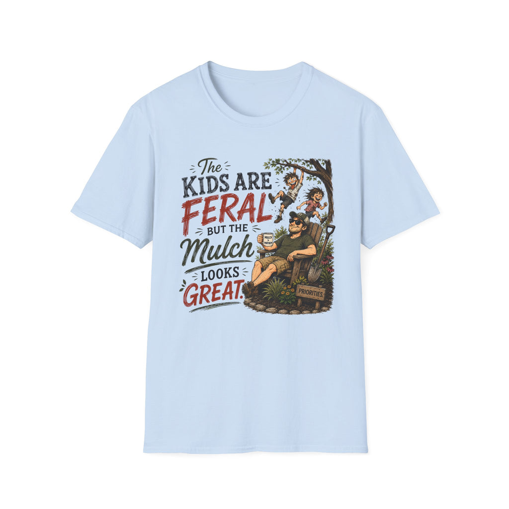 The Kids Are Feral. But The Mulch Looks Great. (2)T-Shirt