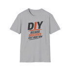 DIY Because Groceries Cost More Now. T-Shirt