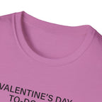 Valentine's Day To Do List T-Shirt