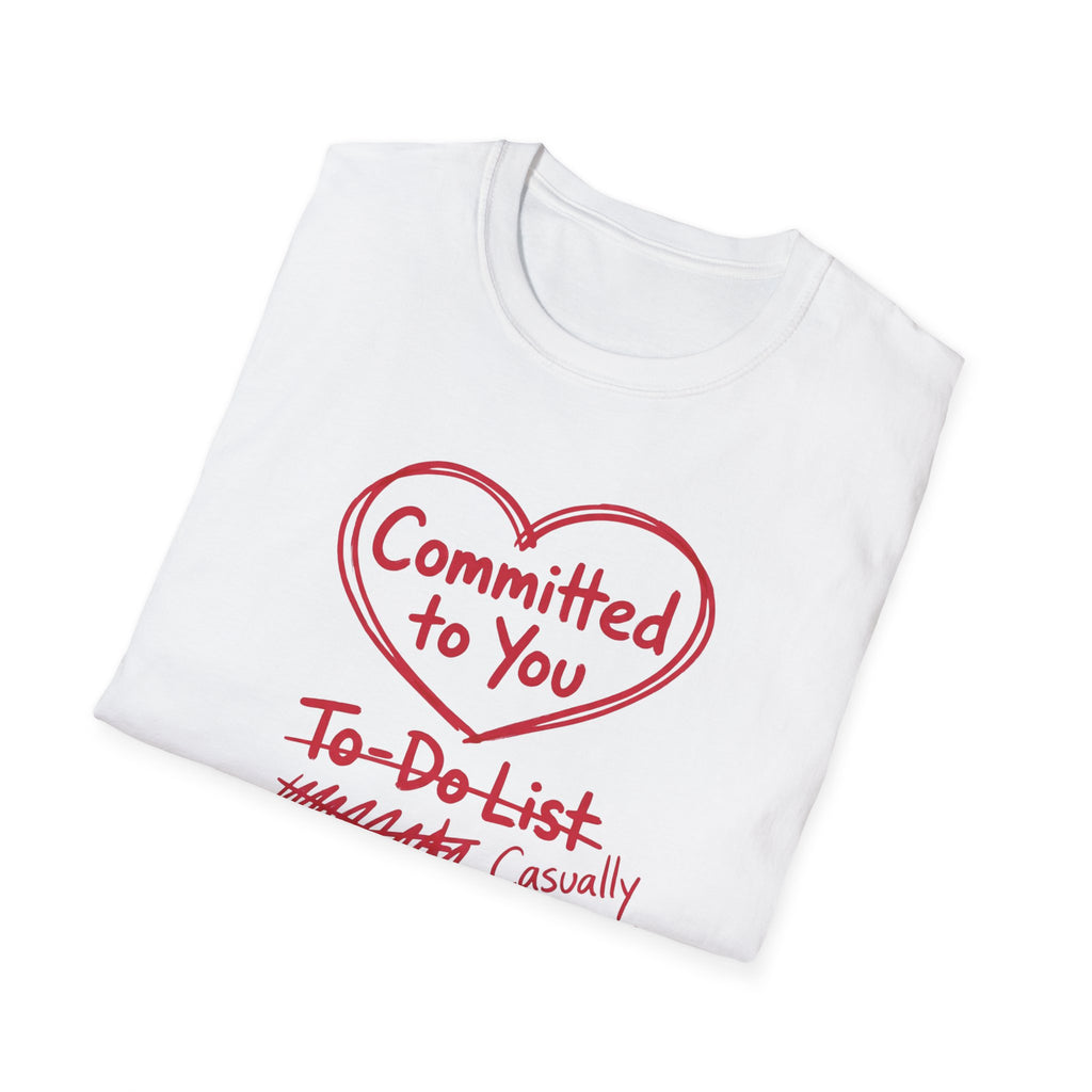 Committed to You. Casually Ignoring TO-DO List T-Shirt