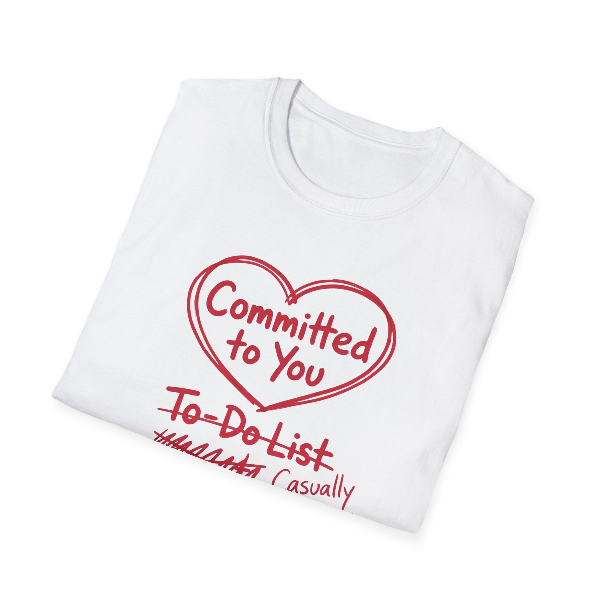 Committed to You. Casually Ignoring TO-DO List T-Shirt