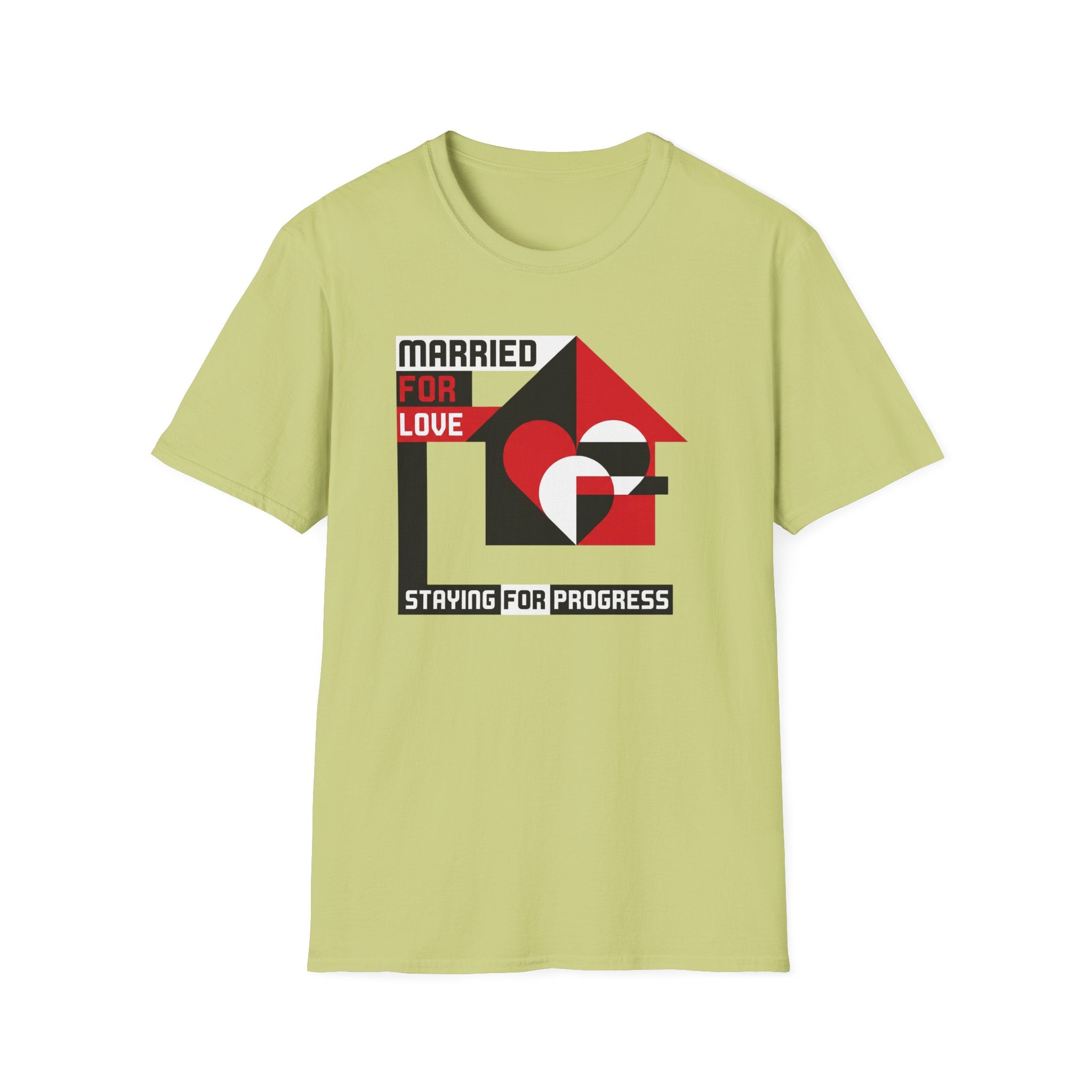 Married For Love- Staying for Progress T-Shirt