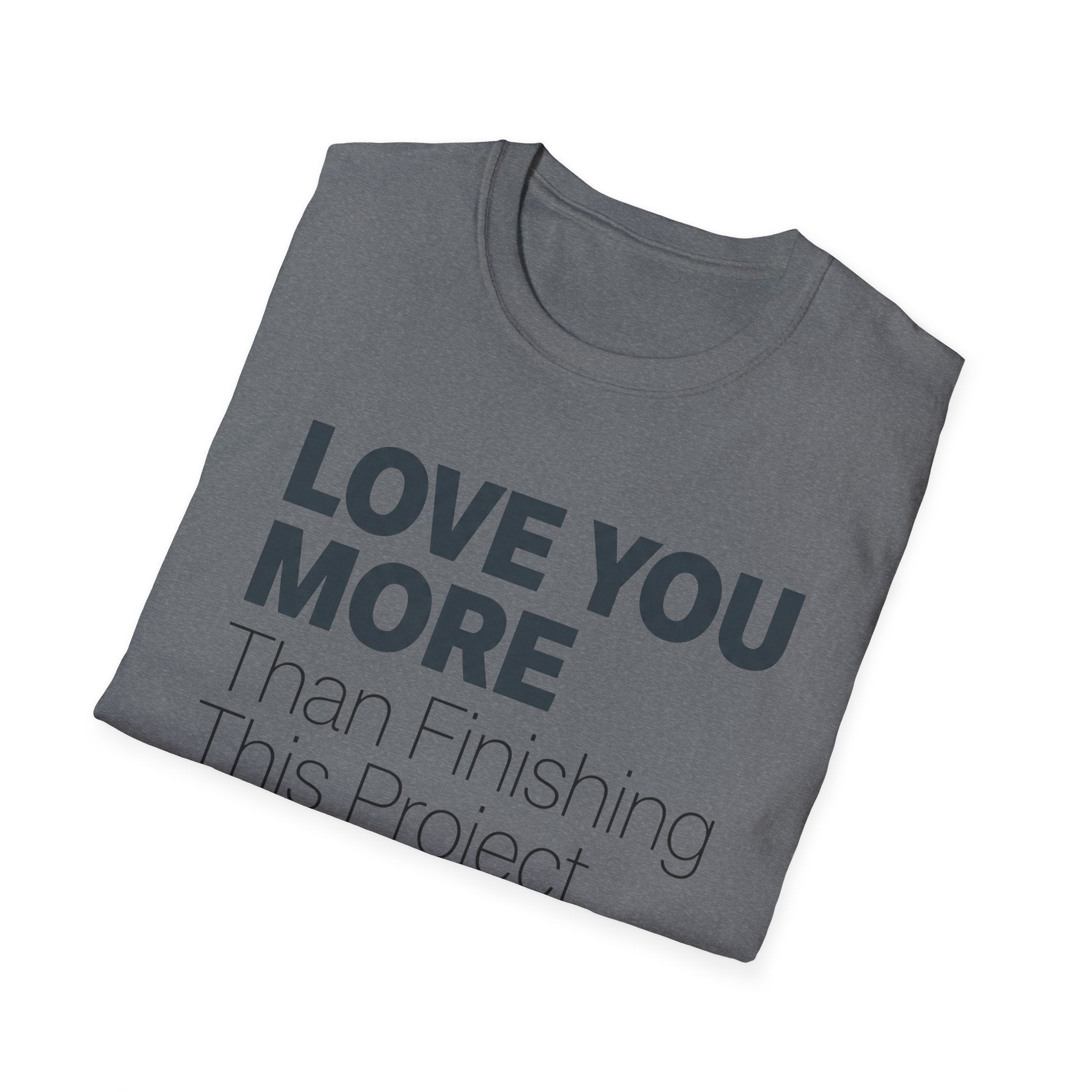 Lole You More Than Finishing This Project T-Shirt