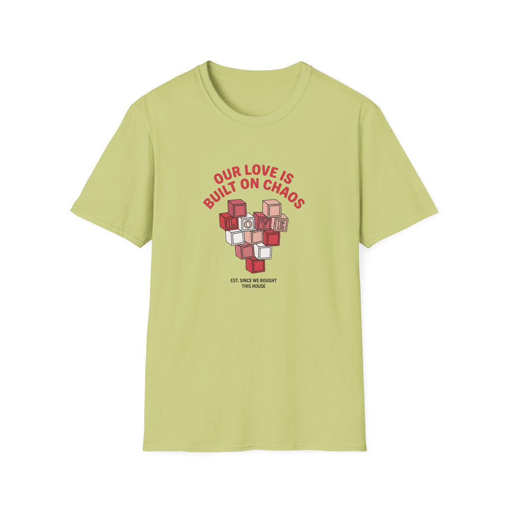 Our Love is Built on Chaos T-Shirt