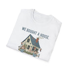 We Bought The House. Send Help T-Shirt