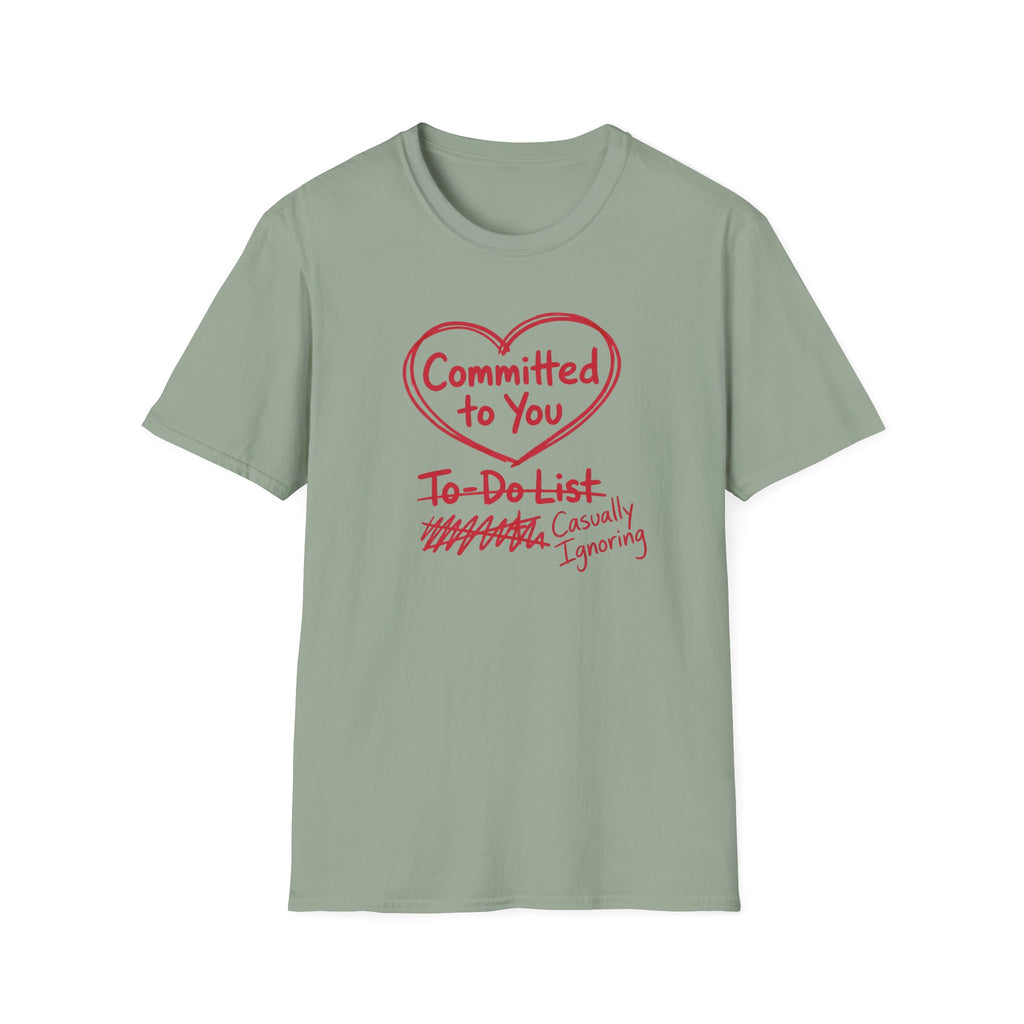 Committed to You. Casually Ignoring TO-DO List T-Shirt