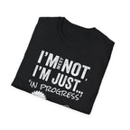 I'm Messy Not, I 'm Just in Progress. T-Shirt