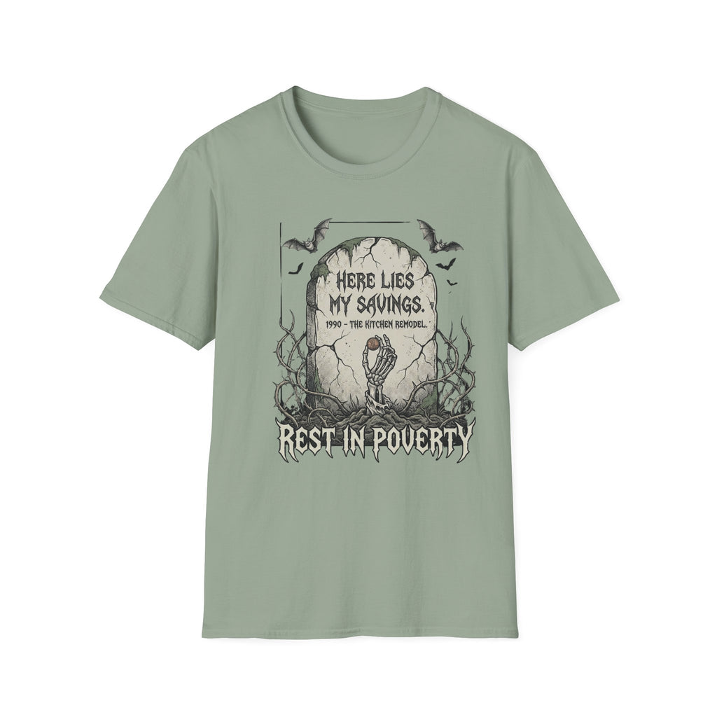 Here Lies My Savings- The Kitchen Remodel. Rest in Poverty T-Shirt