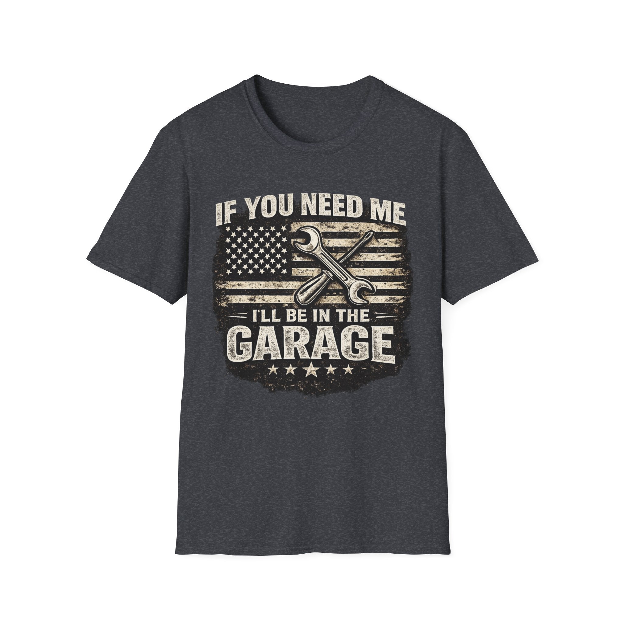 If You Need Me, I'll Be in The Garage. T-Shirt